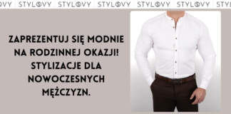 Zaprezentuj się modnie na rodzinnej okazji! Stylizacje dla nowoczesnych mężczyzn Stylizacje dla nowoczesnych mężczyzn